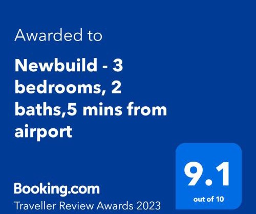 Newbuild - 3 bedrooms, 2 baths,5 mins from airport